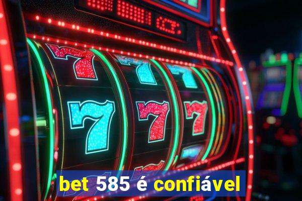 bet 585 é confiável