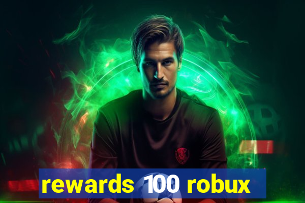 rewards 100 robux