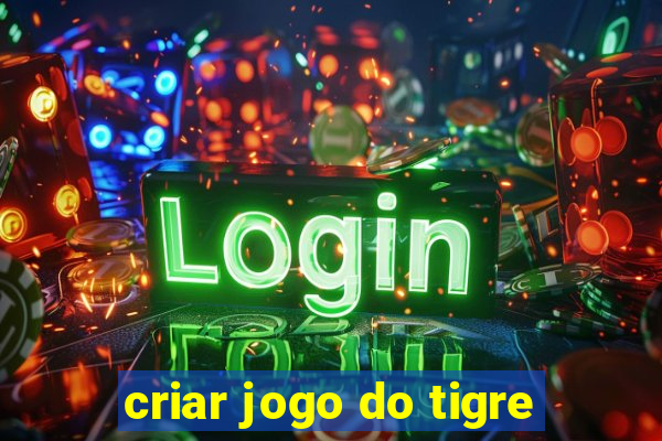 criar jogo do tigre