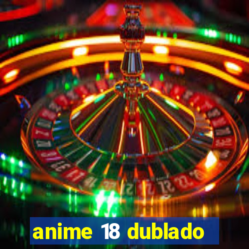 anime 18 dublado