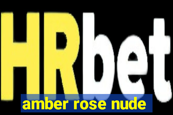 amber rose nude