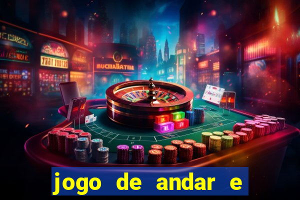 jogo de andar e ganhar dinheiro