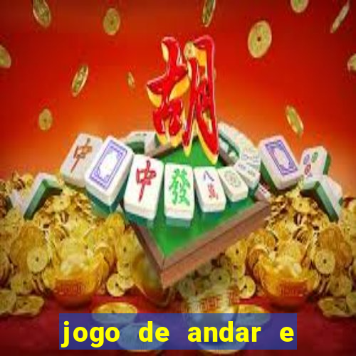 jogo de andar e ganhar dinheiro