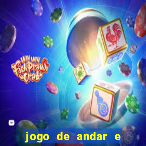 jogo de andar e ganhar dinheiro