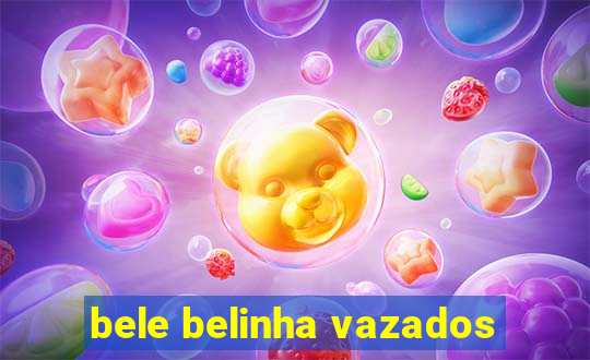 bele belinha vazados