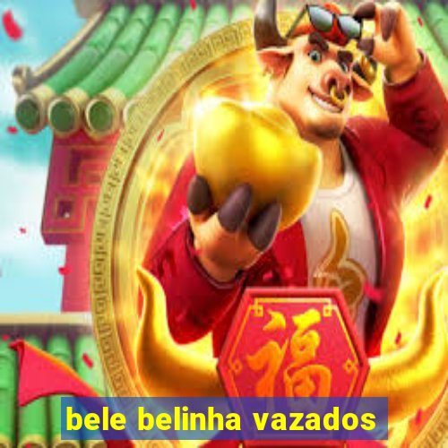 bele belinha vazados