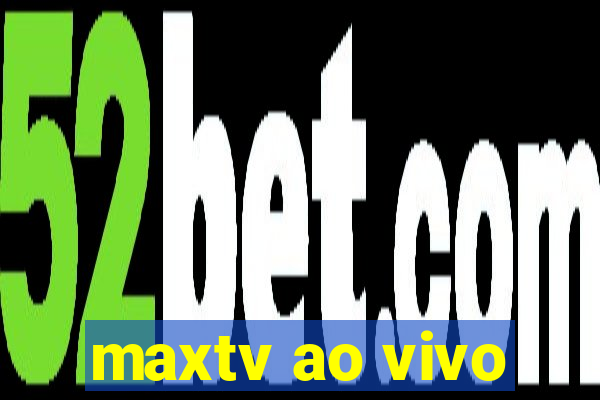 maxtv ao vivo