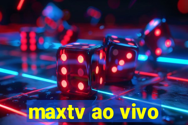 maxtv ao vivo