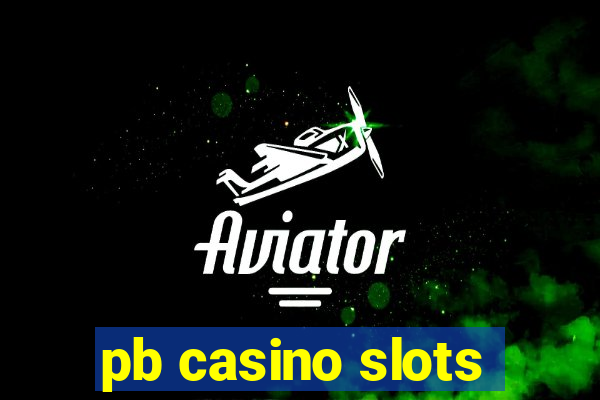 pb casino slots