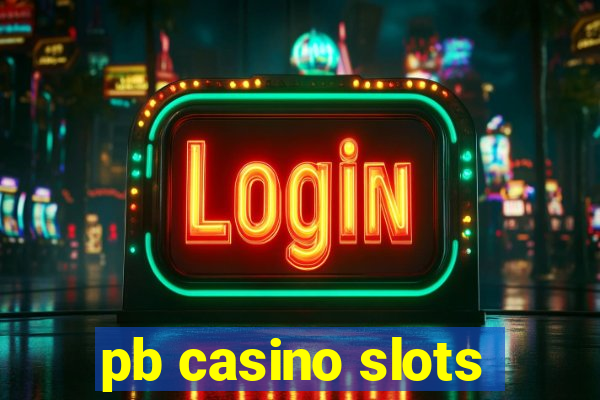 pb casino slots