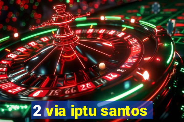 2 via iptu santos