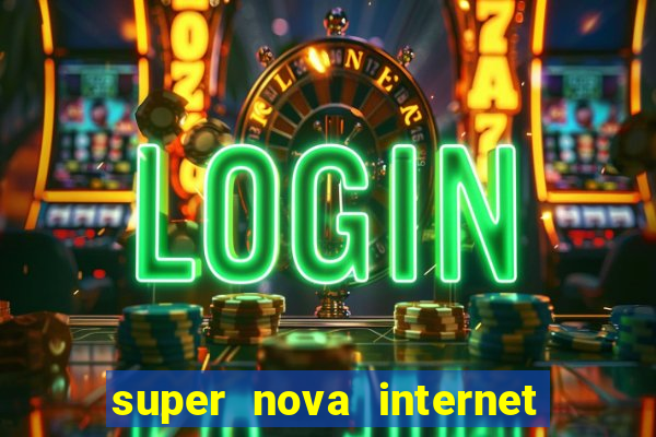 super nova internet 2 via boleto