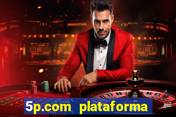 5p.com plataforma de jogos