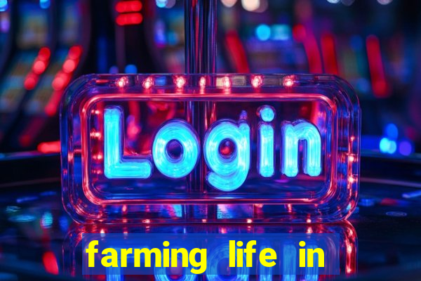 farming life in another world dublado