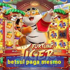 betsul paga mesmo