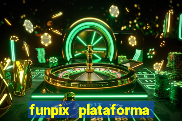 funpix plataforma de jogos