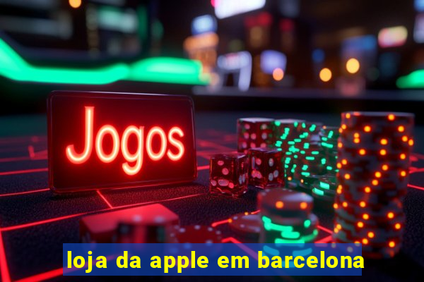 loja da apple em barcelona