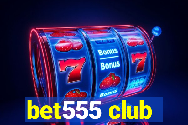 bet555 club