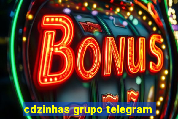 cdzinhas grupo telegram