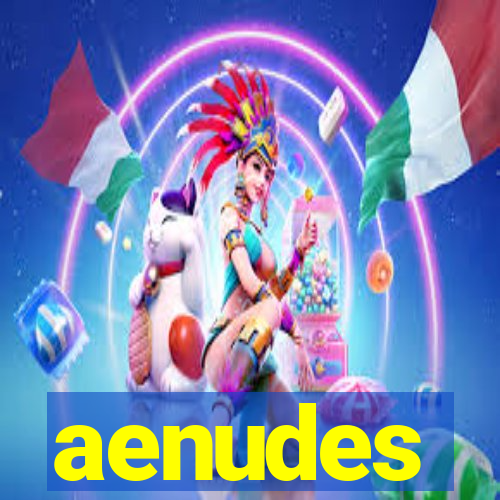 aenudes