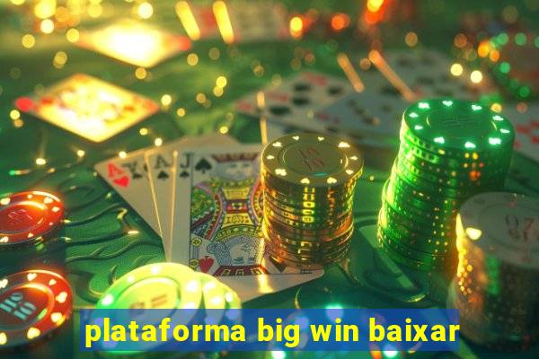 plataforma big win baixar