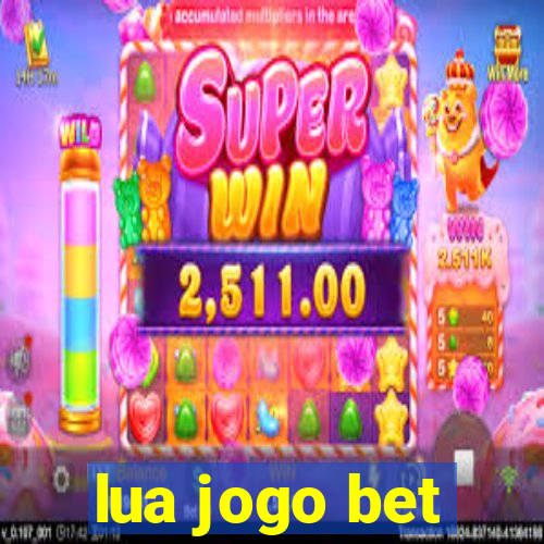 lua jogo bet