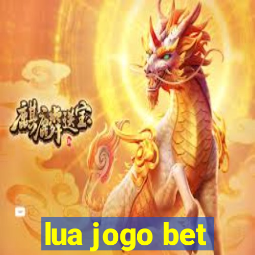 lua jogo bet