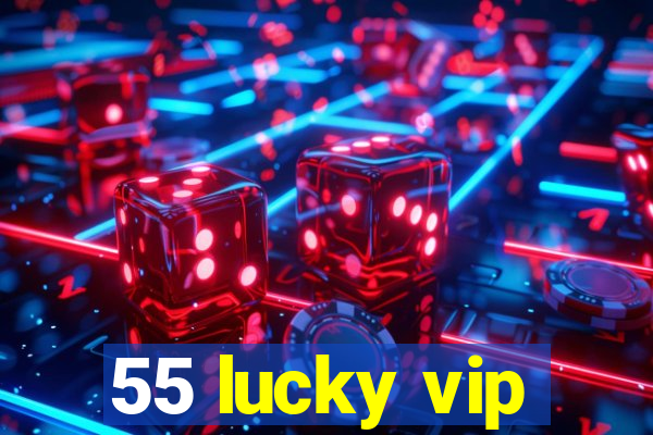 55 lucky vip