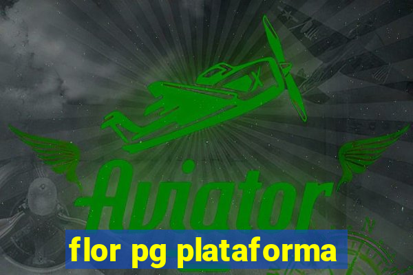 flor pg plataforma