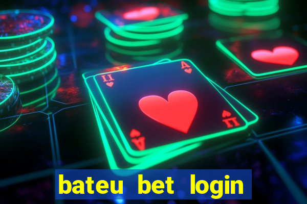 bateu bet login entrar na minha conta