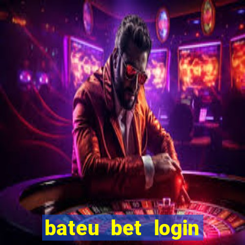 bateu bet login entrar na minha conta