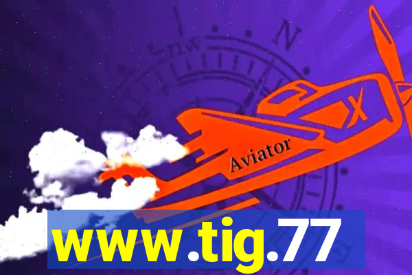 www.tig.77