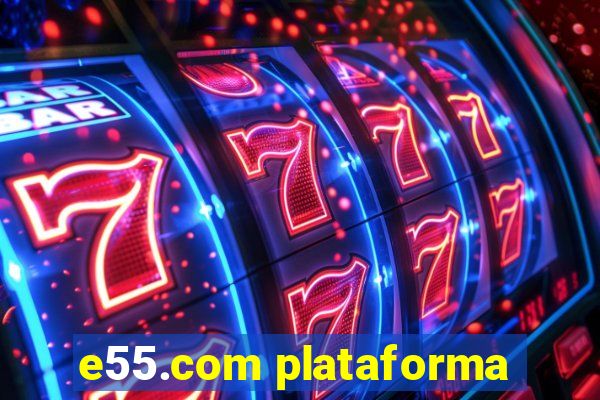 e55.com plataforma