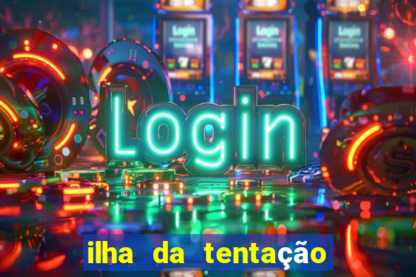 ilha da tentação 1 temporada telegram