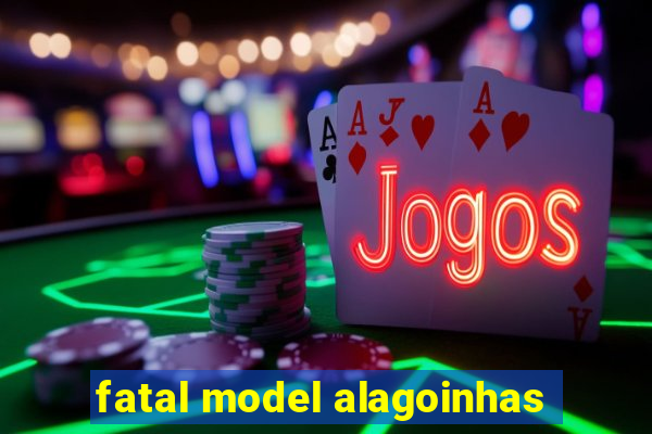 fatal model alagoinhas