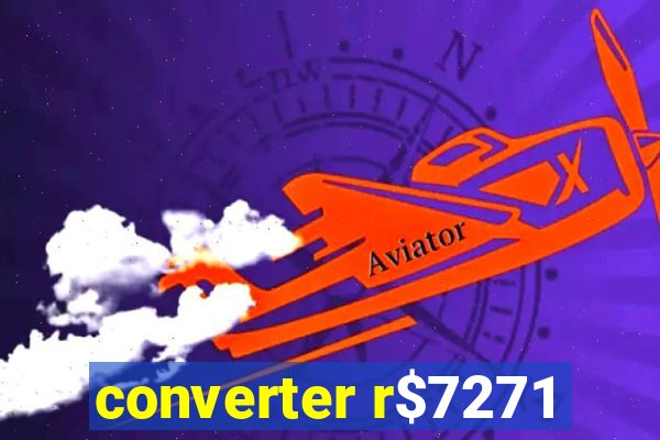 converter r$7271