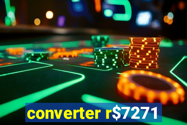 converter r$7271