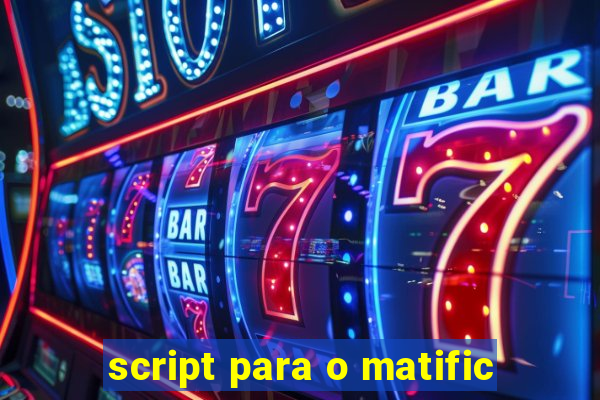 script para o matific