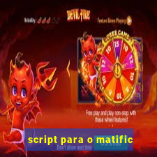 script para o matific