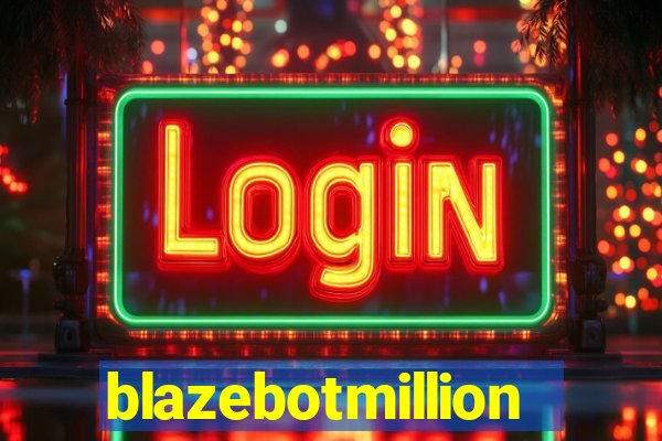 blazebotmillion