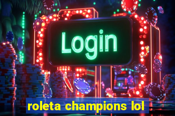 roleta champions lol