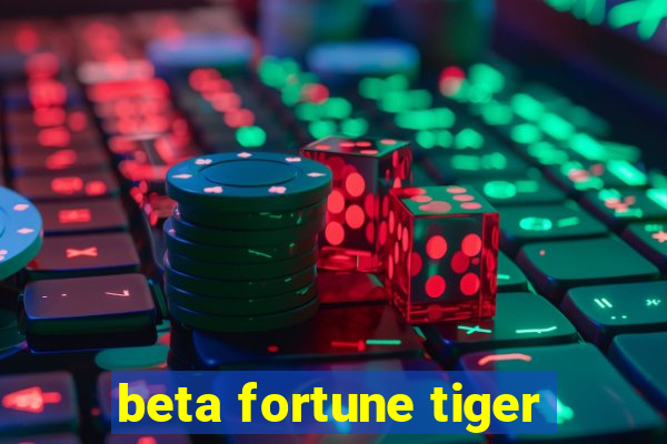 beta fortune tiger