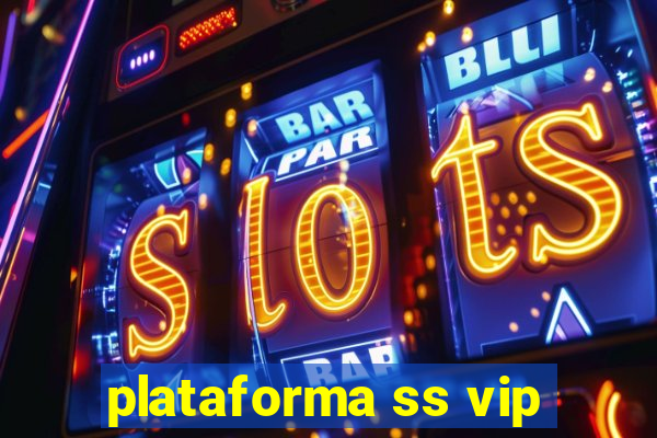 plataforma ss vip