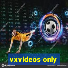 vxvideos only