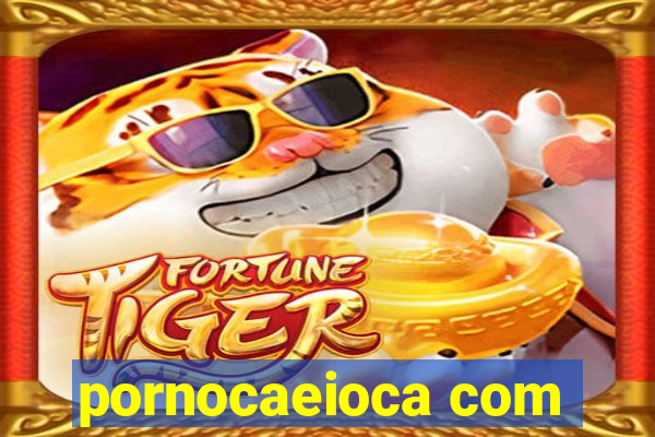 pornocaeioca com