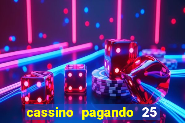 cassino pagando 25 reais no cadastro