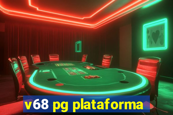 v68 pg plataforma