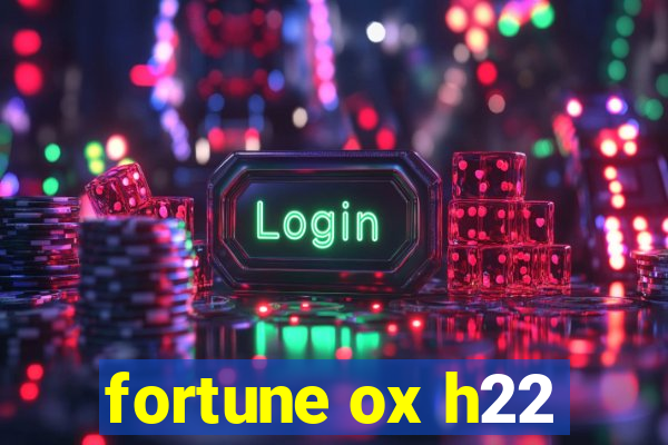 fortune ox h22