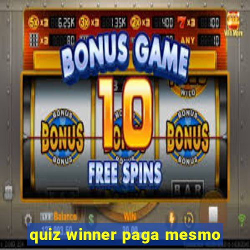 quiz winner paga mesmo