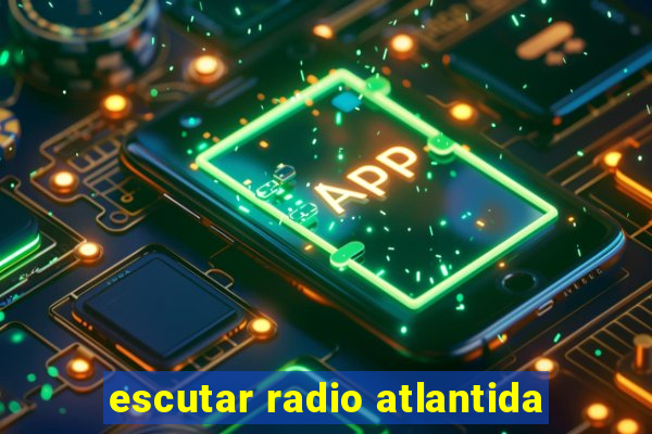 escutar radio atlantida